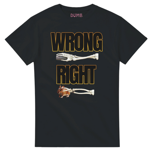 Black T-shirt with a humorous bone illustration. The design features the words 'WRONG' and 'RIGHT' in bold yellow font. Above 'WRONG' is an image of a clean bone, while under 'RIGHT,' the same bone is shown with a piece of meat and a small rodent. The word 'DUMB' is printed on the collar.