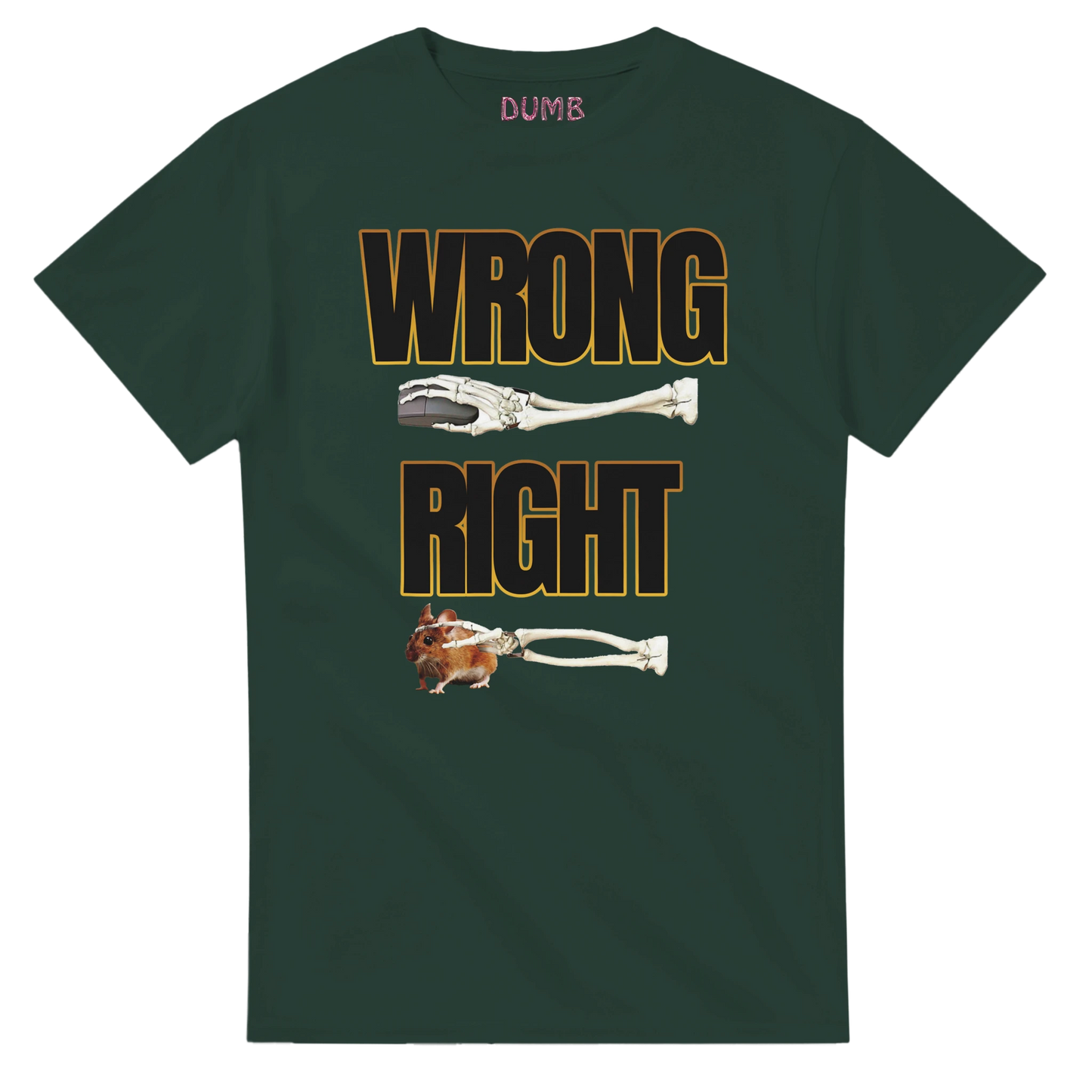 Black T-shirt with a humorous bone illustration. The design features the words 'WRONG' and 'RIGHT' in bold yellow font. Above 'WRONG' is an image of a clean bone, while under 'RIGHT,' the same bone is shown with a piece of meat and a small rodent. The word 'DUMB' is printed on the collar.